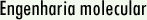 Engenharia molecular